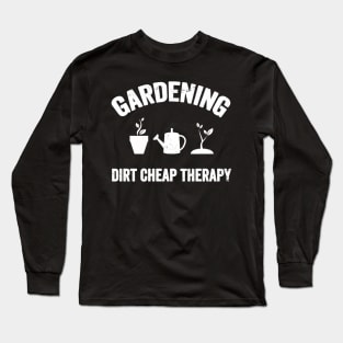 Gardening dirt cheap therapy Long Sleeve T-Shirt